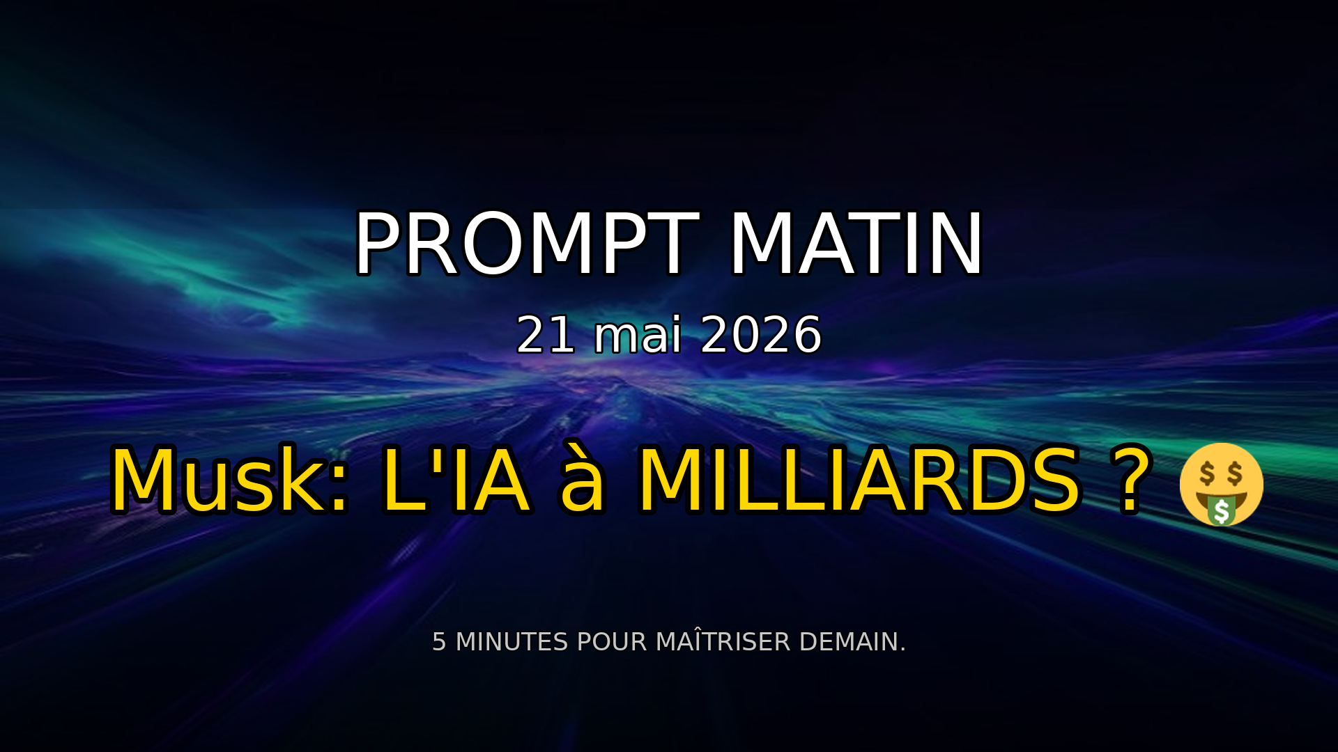 🤯 Musk: Milliards Perdus? Le Deal IA à 15 Md$/an Révélé ! | Prompt Matin - 21 mai 2026 episode artwork