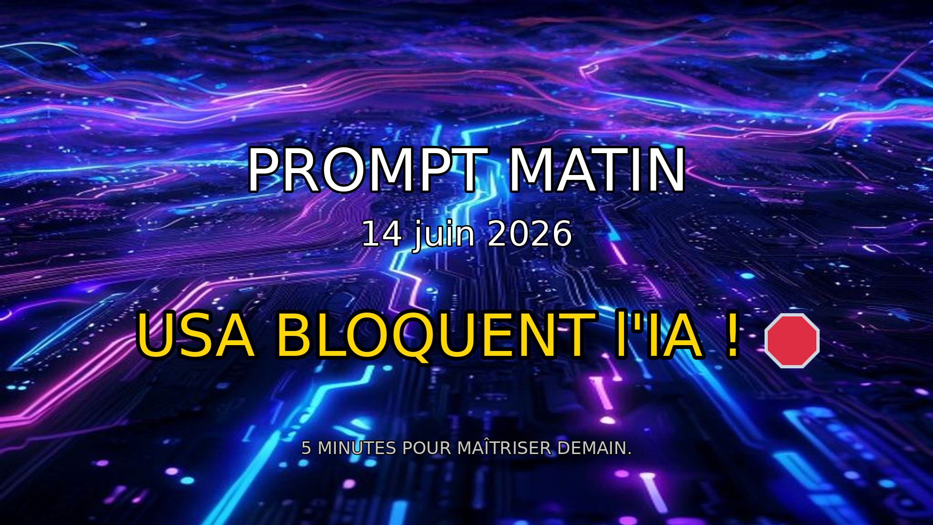 🌍 Guerre de l'IA : Les USA BLOQUENT Tout ! Conséquences Mondiales ? | Prompt Matin - 14 juin 2026 episode artwork